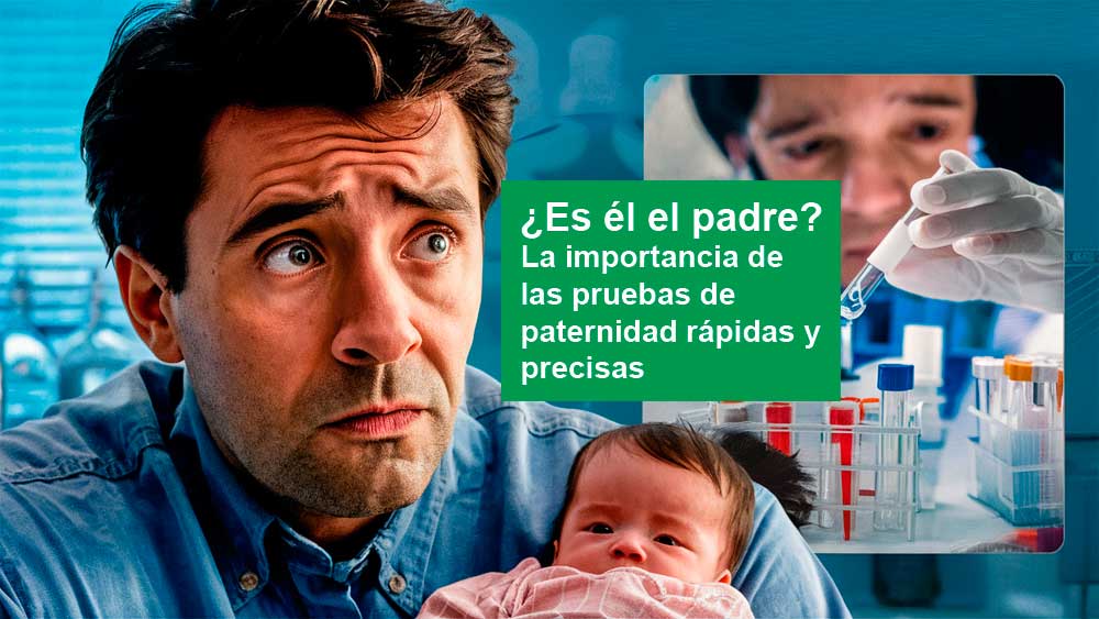 ¿Es él el padre? La importancia de las pruebas de paternidad rápidas y precisas