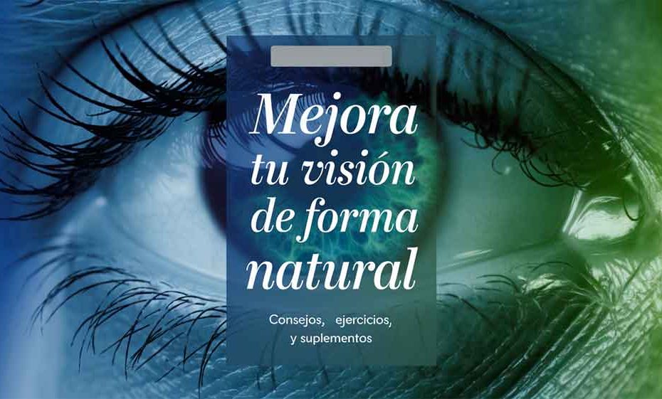 Mejora tu visión de forma natural: consejos, ejercicios y suplementos